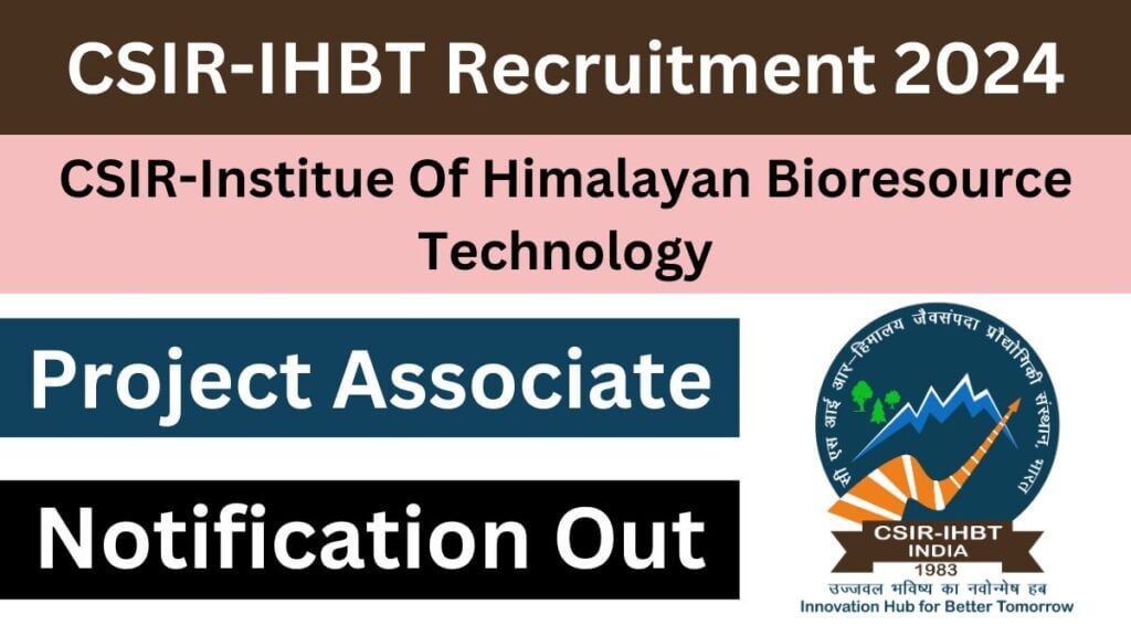 CSIR IHBT Palampur Recruitment 2024 Notification Out For Project Associate Post, Complete Details