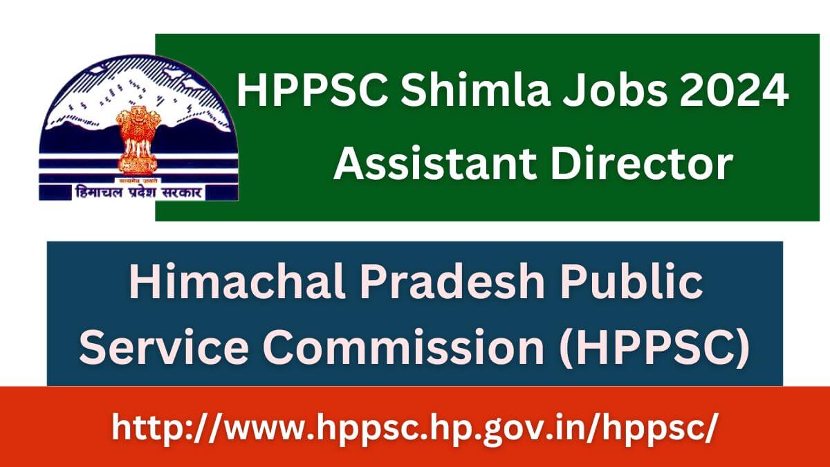 HPPSC Shimla Assistant Director Recruitment 2024 Complete Information