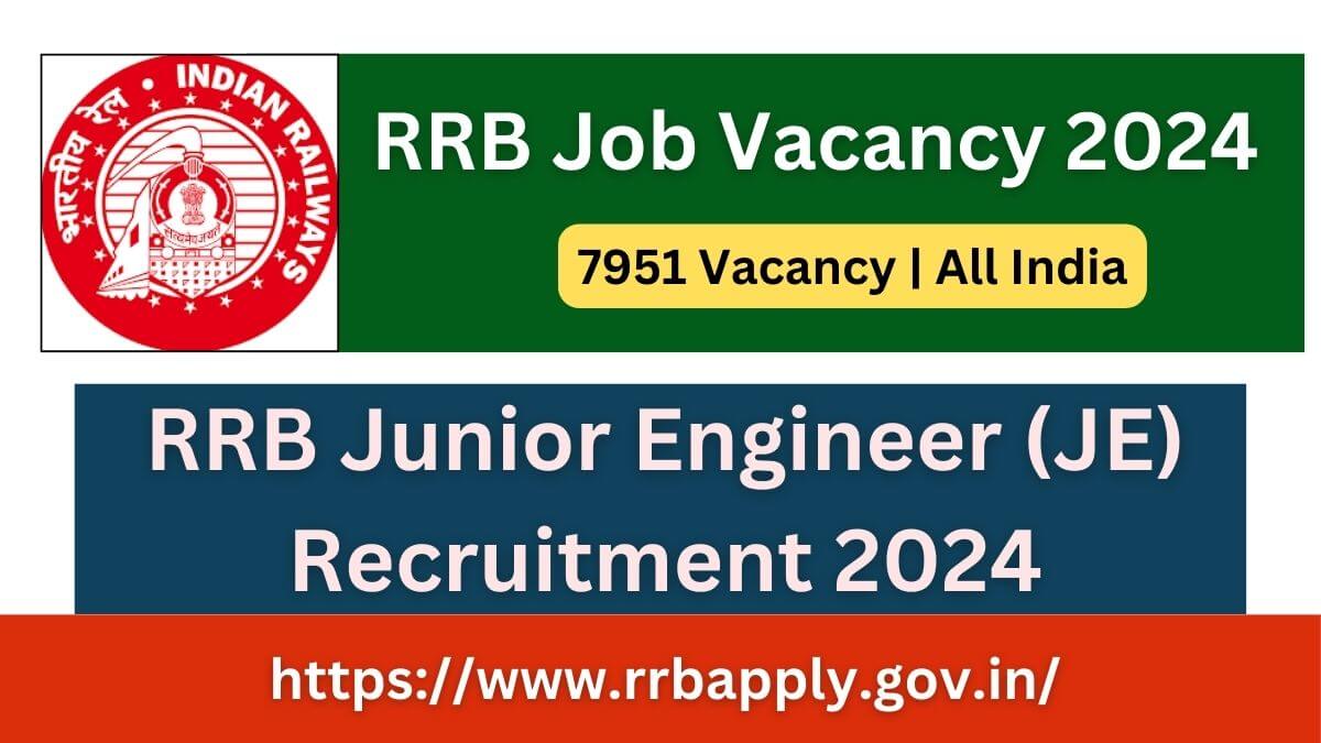 RRB Junior Engineer (JE) Recruitment 2024 [7951 Posts], Complete Details