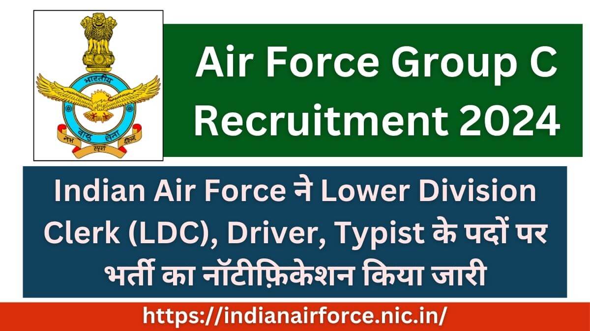 Air Force Group C Recruitment 2024 Notification out for LDC, Driver, Typist Posts, Complete Details Here