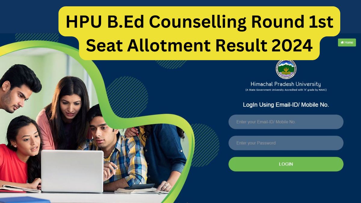 HPU B.Ed Counselling Round 1st Seat Allotment Result 2024 Declared at nadmissions.hpushimla.in