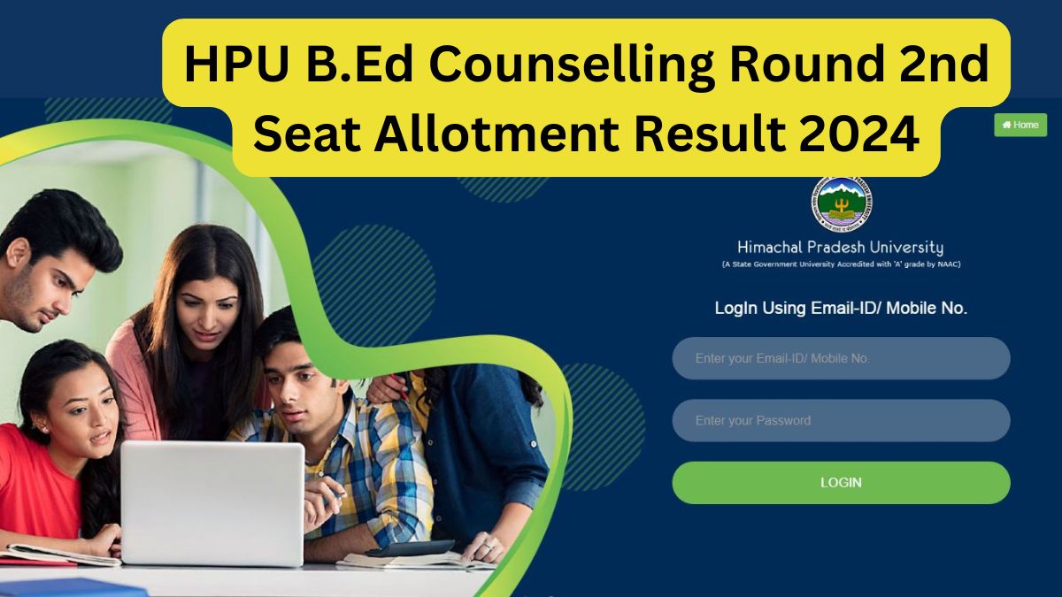 HPU B.Ed Counselling Round 2nd Seat Allotment Result 2024 Declared @nadmissions.hpushimla.in