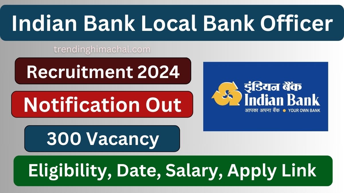 Indian Bank Local Bank Officer Recruitment 2024 - 300 Posts