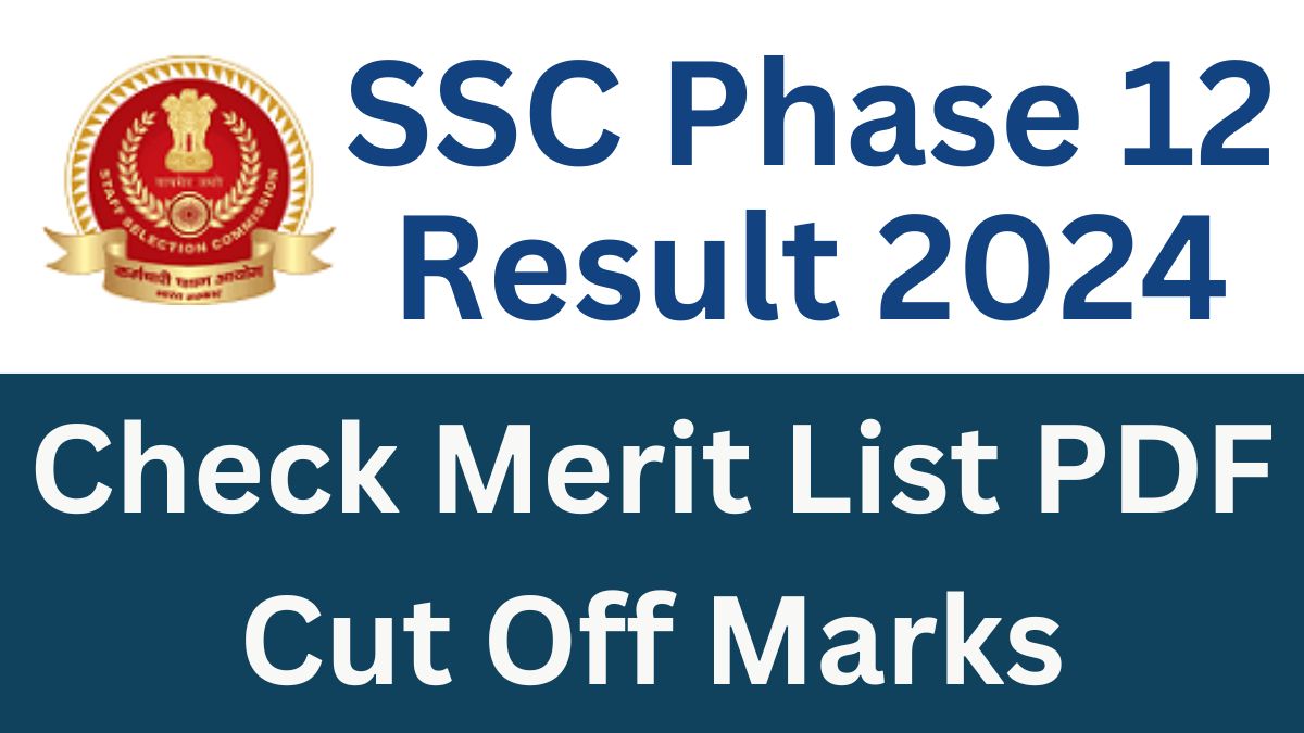 SSC Selection Post Phase 12 Result 2024 Download Merit List and Cutoff Marks