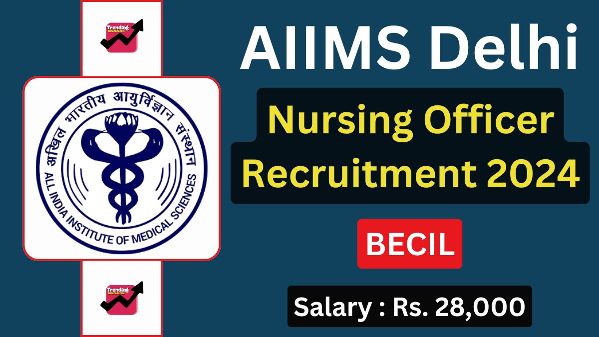 AIIMS Delhi Nursing Officer Vacancy 2024