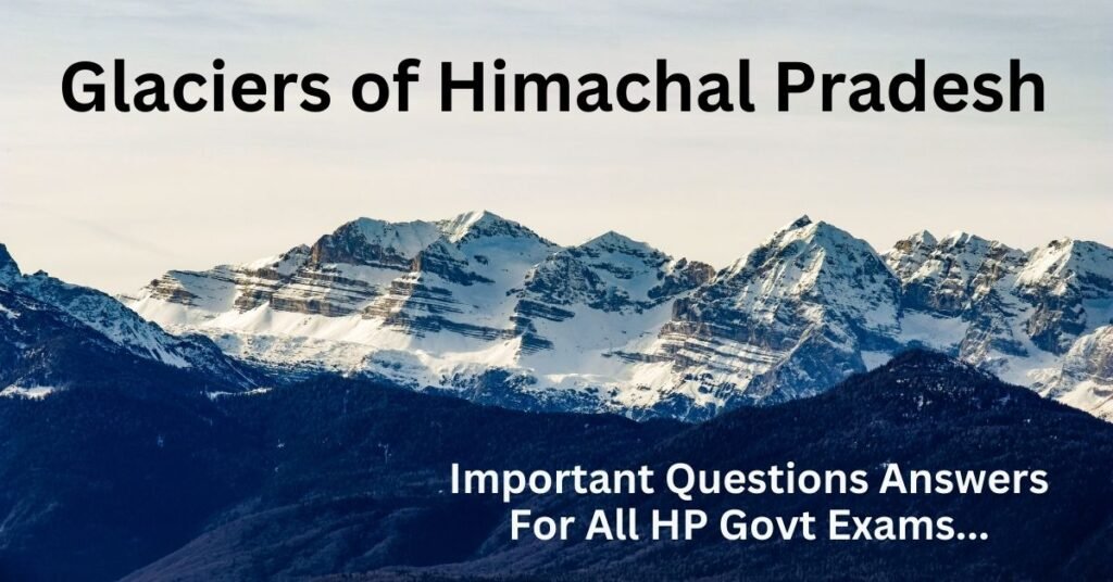 Glaciers of Himachal Pradesh Important Questions Answers