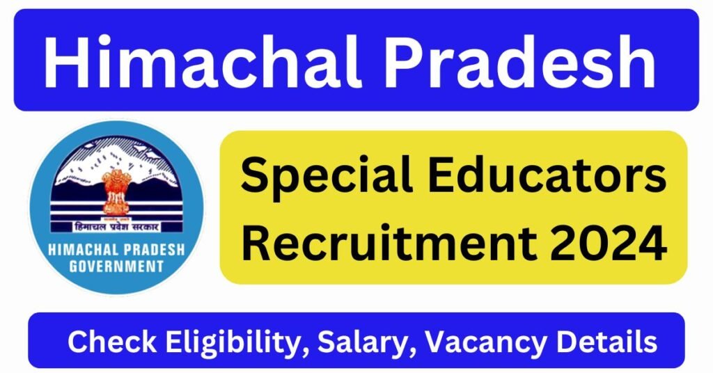 HP Special Educator Recruitment 2024 Eligibility, Salary, Vacancy  All Updates