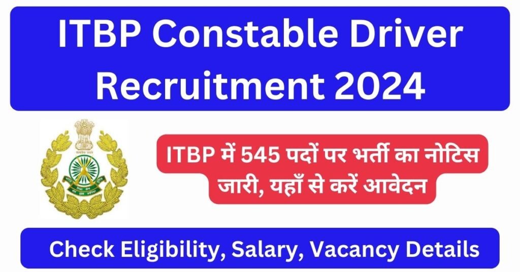 ITBP Constable Driver Recruitment 2024 Notification Out for 545 Constable Vacancies, Online Application Form