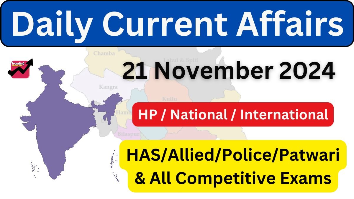 Daily Current Affairs 21 November 2024 (HPNationalInternational)