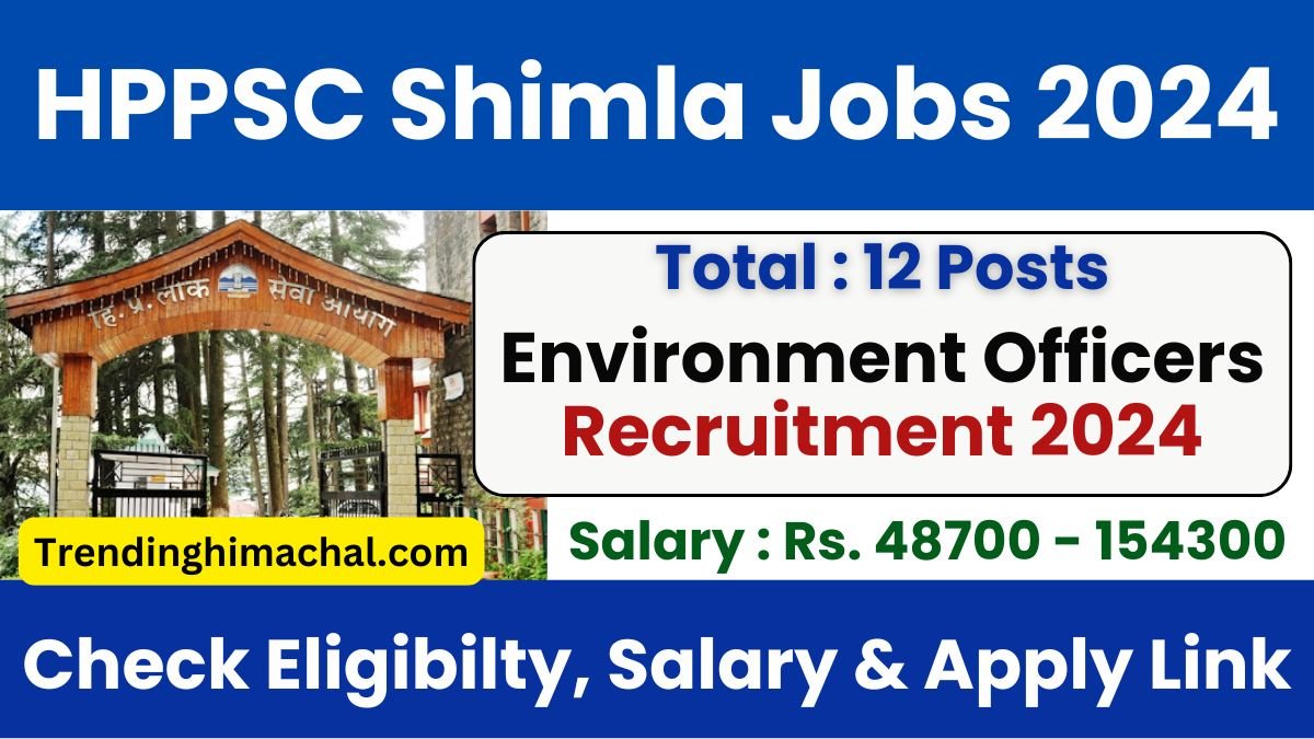 HPPSC Shimla Environment Officers Recruitment 2024 Notification out for 12 Posts